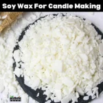 Soy Wax For Candle Making